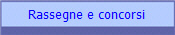 Rassegne e concorsi